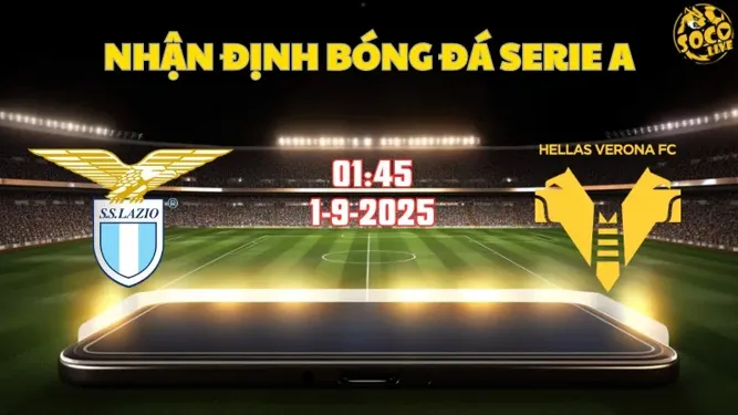 Nhận định bóng đá Lazio vs Verona 01h45 Ngày 1/9/2025 