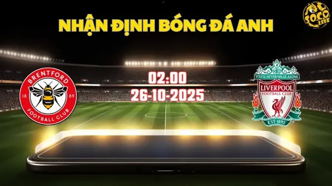 Nhận định bóng đá Brentford vs Liverpool 02h00 ngày 26/10